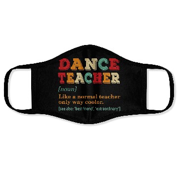 Discover Dance Teacher Like A Normal Teacher Only Way Coole Face Masks