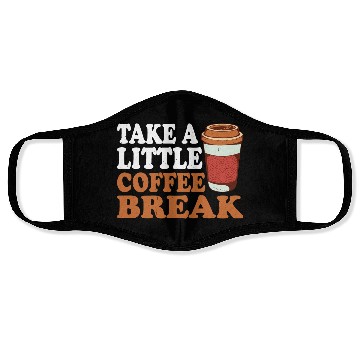 Discover Take A Little Coffee Break Face Masks