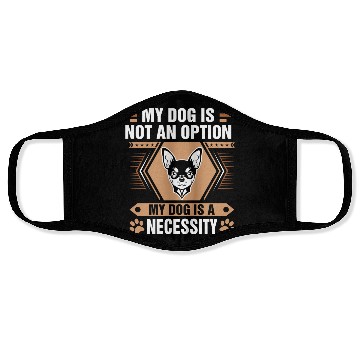 Discover Dog Is Not Option Dog Is Necessity Chihuahua Tees Face Masks