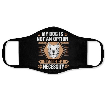 Discover Dog Is Not Option Dog Is Necessity Pitbull Face Masks
