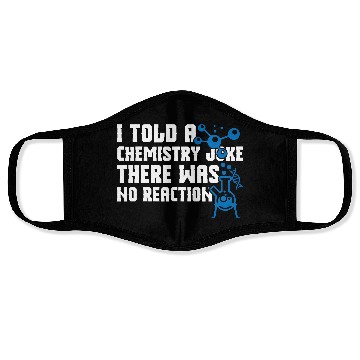 Discover I Told A Chemistry Face Masks