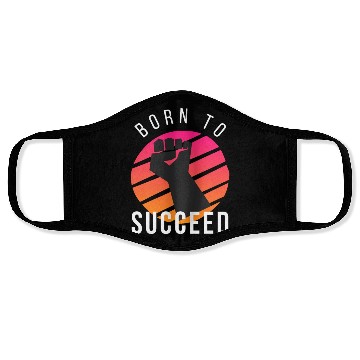 Discover Born to succeed Face Masks