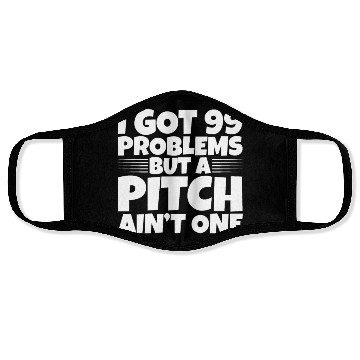 Discover I Got 99 Problems But A Pitch Ain't One 2 Face Masks