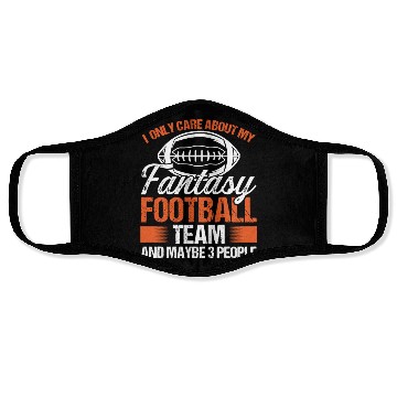 Discover I only care about my Fantasy Football Team Face Masks