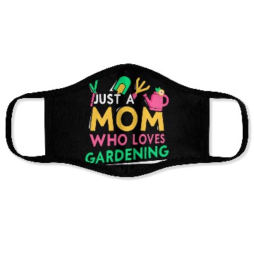 Discover Just A Mom Who Loves Gardening Garden Mother Face Masks