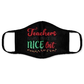 Discover Teacher Always Make The Nice List Face Masks