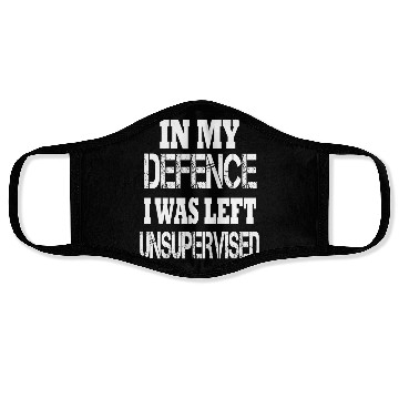 Discover In My Defence I Was Left Unsupervised Face Masks