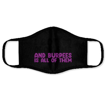 Discover I Got 99 Problems And Burpees Is All Of Them Face Masks