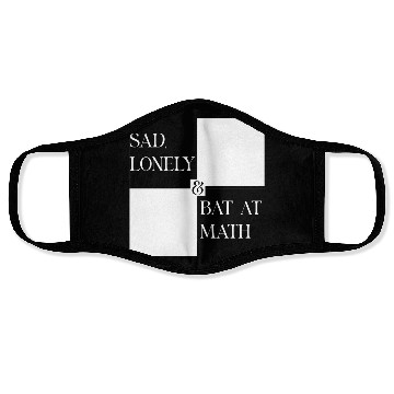 Discover Sad Lonely And Bad At Math, Funny styles, Face Masks