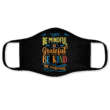 Discover Be mindful be grateful be kind be positive Face Masks