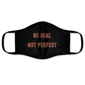 Discover Be Real Not Perfect Positive Motivational Quote Face Masks