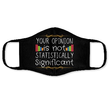 Discover Your Opinion Is Not Statistically Significant Face Masks