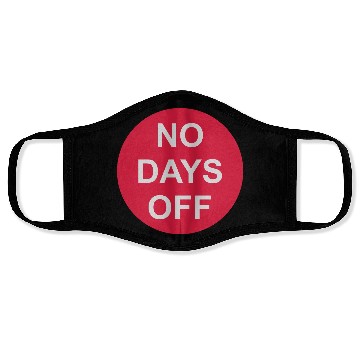 Discover no days off quote Face Masks
