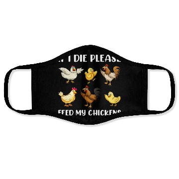 Discover If I Die Please Feed My Chickens Face Masks