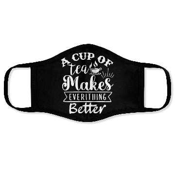 Discover A Cup Of Tea Makes Everything Better, Tea Lover Face Masks