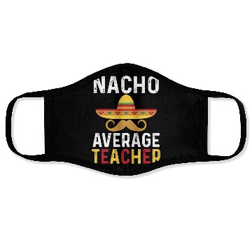 Discover Nacho Average Teacher Mexican Face Masks
