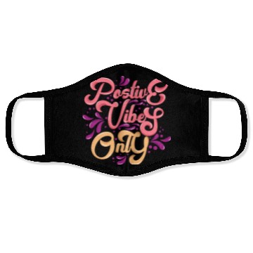 Discover Positive Vibes Only Face Masks