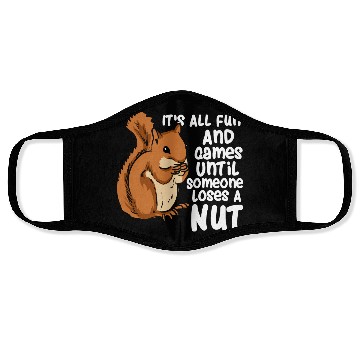 Discover Squirrel Fun And Game Until Someone Loses A Nut Face Masks