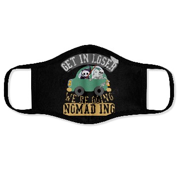 Discover Get in loser we're going nomading Face Masks