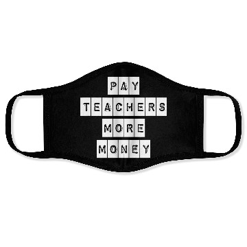 Discover Pay Teachers More Money Teacher Activist Political Face Masks