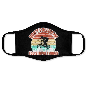 Discover Don't Follow Me I Do Stupid Things Face Masks