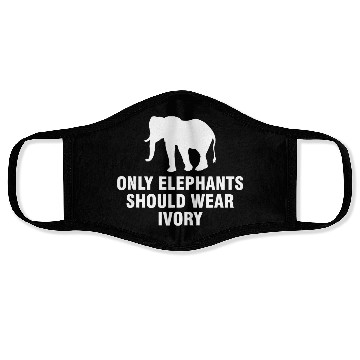 Discover Only elephants should wear ivory Face Masks