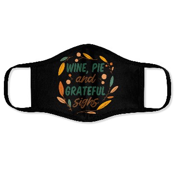 Discover wine, pie and grateful sighs Face Masks