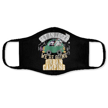 Discover Get in loser we're going urban camping Face Masks