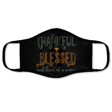 Discover Funny Thanksgiving Thankful Blessed And Kind Of a Face Masks