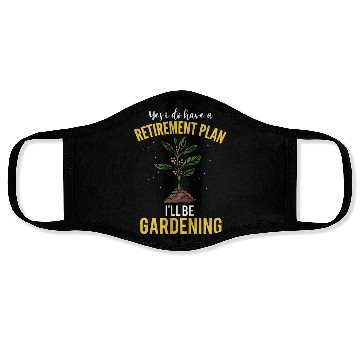 Discover Yes I Do Have A Retirement Plan Gardening Plants Face Masks