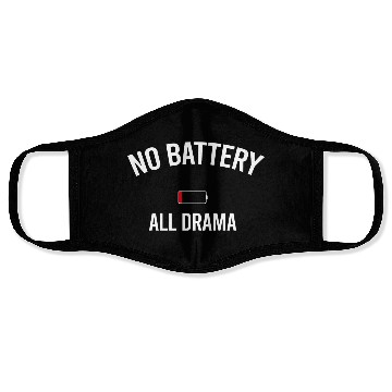 Discover No battery = All drama Face Masks