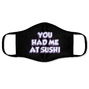 Discover You Had Me At Sushi Face Masks