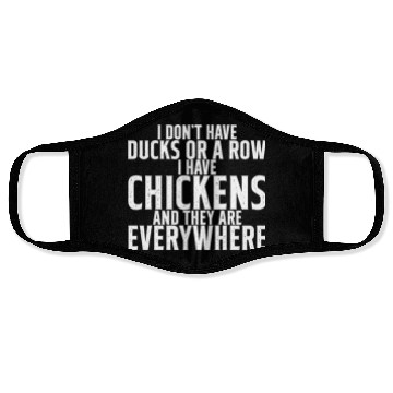 Discover I Don't Have Ducks Or A Row, I Have Chickens 2 Face Masks