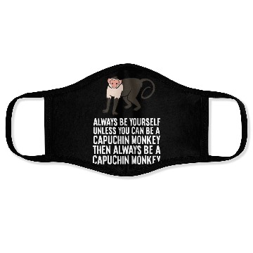 Discover Always Be Yourself Unless You Can Be A Capuchin Face Masks