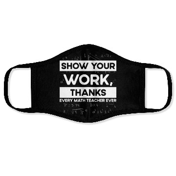 Discover Shwo your work, thanks, Math Teacher, Math Face Masks