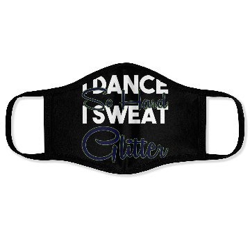 Discover I Dance So Hard I Sweat Glitter Funny Ballroom Face Masks