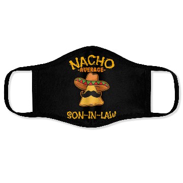 Discover Nacho Average Son In Law Mexican Dish Husband Cinc Face Masks