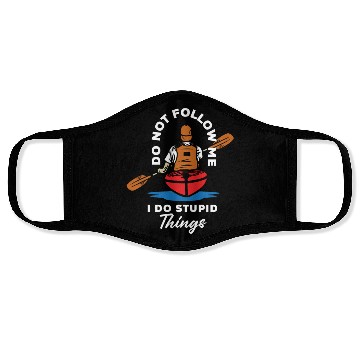 Discover Do Not Follow Me I Do Stupid Things Kayak Canoe Face Masks