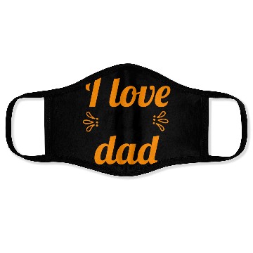 Discover I Love my DAD ! Face Masks