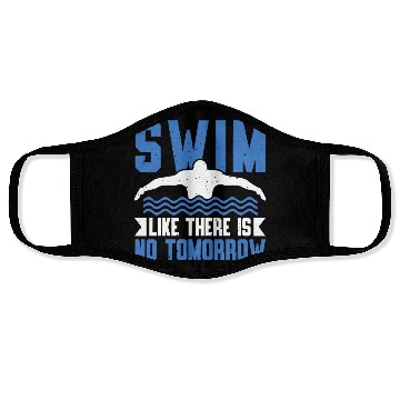 Discover Swim Like There Is No Tomorrow Swimming Swimmer Face Masks
