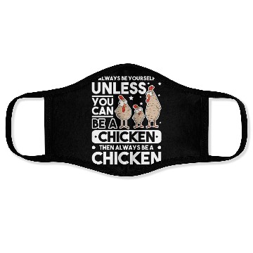 Discover Always Be Yourself Unless You Can A Chicken Face Masks