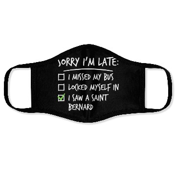 Discover Sorry I'm Late Saint Bernard Face Masks