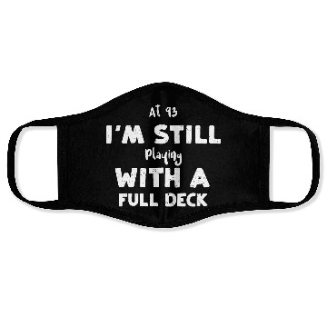 Discover At 93 I'm Still Playing With A F... Face Masks