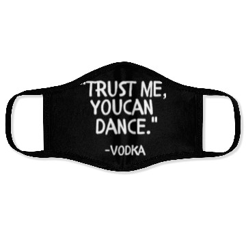 Discover Trust me you can Dance vodka Face Masks