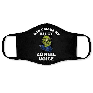Discover Dont Make Me Use My Zombie Voice Face Masks