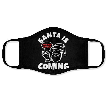 Discover Santa claus is coming that's what she said Face Masks
