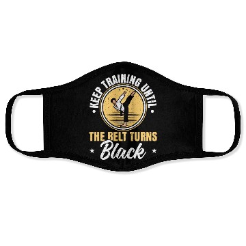 Discover Keep Training Until The Belt Turns Black Taekwondo Face Masks
