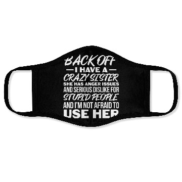 Discover Back Off I Have A Crazy Sister Face Masks