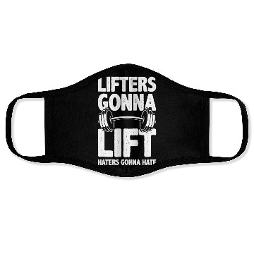 Discover Lifters Gonna Lift, Haters Gonna Hate - Funny Gym Face Masks