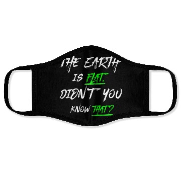 Discover the earth is flat didn t know that Face Masks
